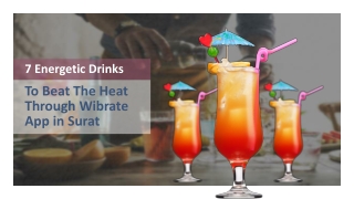 7 Energetic Drinks To Beat The Heat Through Wibrate App in Surat