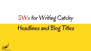 5W’s for Writing Catchy Headlines and Blog Titles