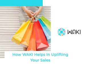 How WAKI Helps in Uplifting Your Sales