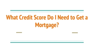 What Credit Score Do I Need to Get a Mortgage?