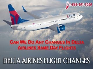 Can We Do Any Changes In Delta Airlines Same Day Flights