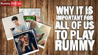 Why It is Important for All of Us to Play Rummy