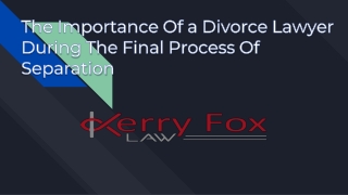 The Importance Of a Divorce Lawyer During The Final Process Of Separation
