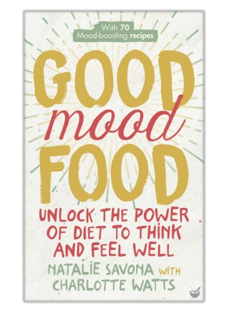[PDF] Free Download Good Mood Food By Natalie Savona & Charlotte Watts