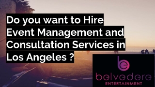 Event Management and Consultation Los Angeles - Belvedere Entertainment