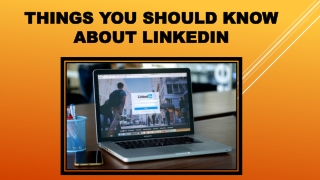 Things You Should Know About LinkedIn