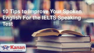 10 Tips to Improve Your Spoken English For the IELTS Speaking Test