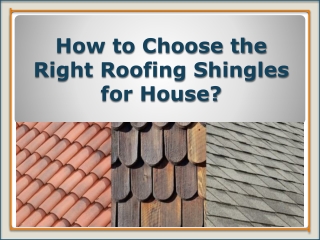 How to Choose the Right Roofing Shingles for Your House?