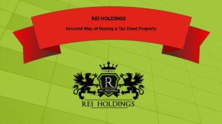 REI Holdings- Secured Way of Buying a Tax Deed Property