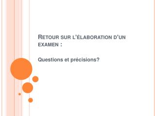 Retour sur l’élaboration d’un examen :