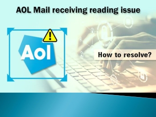 AOL Mail receiving reading issue: How to resolve?