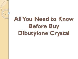 All You Need to Know Before Buy Dibutylone Crystal