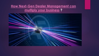 How Next Gen Dealer Management System can multiply your business