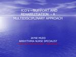 ICD s SUPPORT AND REHABILITIATION - A MULTIDISCIPLINARY APPROACH