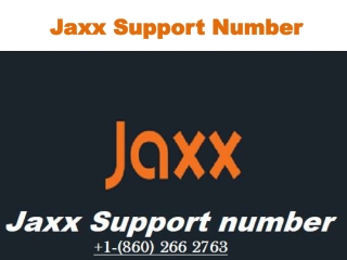 Jaxx Support Number【 (860)-266-2763】