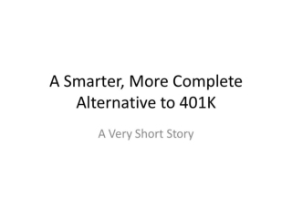 A smarter, more complete alternative to 401 k