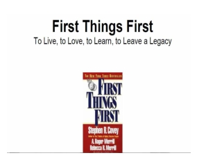 7 Habits and First Things First
