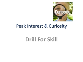 Peak interest drill for skill