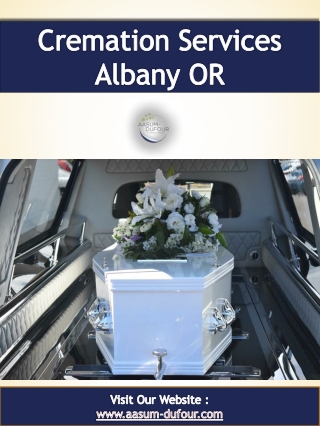 Cremation Services Albany OR | Call - 1-541-926-5541 | www.aasum-dufour.com