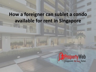 How a foreigner can sublet a condo available for rent in Singapore