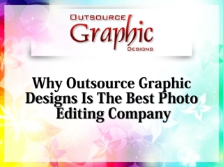 Why Outsource Graphic Designs Is The Best Photo Editing Company