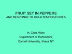 FRUIT SET IN PEPPERS AND RESPONSE TO COLD TEMPERATURES