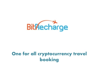 BITRECHARGE- One for all cryptocurrency travel booking.