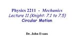Physics 2211 - Mechanics Lecture 11 Knight: 7.1 to 7.5 Circular Motion