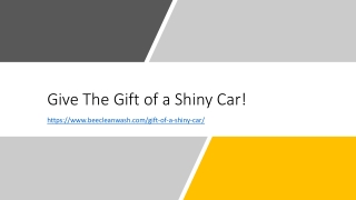 Give The Gift of a Shiny Car!