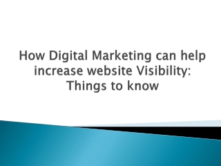 How Digital Marketing can help increase website Visibility: Things to know