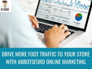 Drive more foot traffic to your store with Abbotsford online marketing