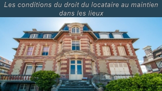 Les conditions du droit du locataire au maintien dans les lieux