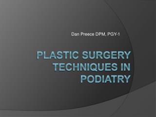 Plastic Surgery Techniques in Podiatry