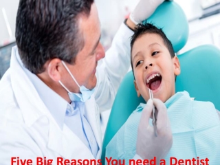 Five Big Reasons You need a Dentist
