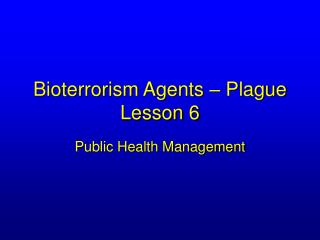 Bioterrorism Agents – Plague Lesson 6