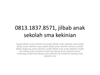 0813.1837.8571, jilbab anak sekolah sma kekinian