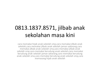 0813.1837.8571, jilbab anak sekolahan masa kini