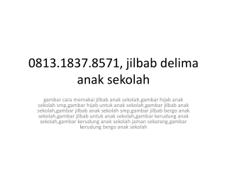 0813.1837.8571, jilbab delima anak sekolah