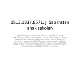 0813.1837.8571, jilbab instan anak sekolah