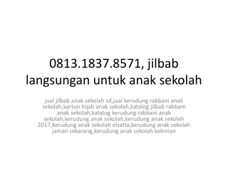 0813.1837.8571, jilbab langsungan untuk anak sekolah