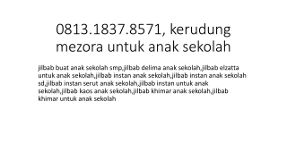 0813.1837.8571, kerudung zoya buat anak sekolah