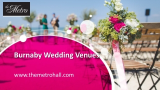 Burnaby Wedding Venues - www.themetrohall.com
