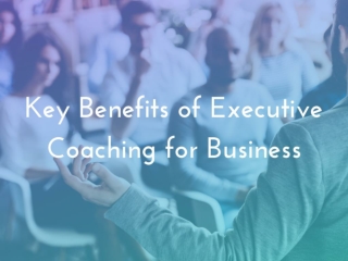 Key Benefits of Executive Coaching for Business