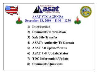 Introduction Comments/Information Safe File Transfer ASAT’s Authority To Operate ASAT 5.0 Update/Status ASAT 4.44 Updat