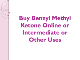 Buy Benzyl Methyl Ketone Online or Intermediate or Other Uses