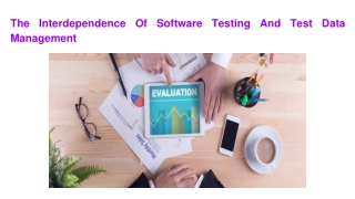 The Interdependence Of Software Testing And Test Data Management