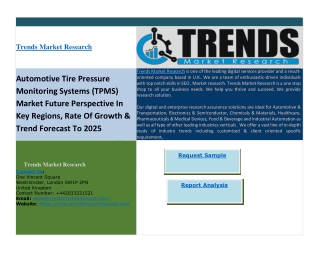 Automotive Tire Pressure Monitoring Systems (TPMS) Market Future Perspective In Key Regions, Rate Of Growth & Trend Fore