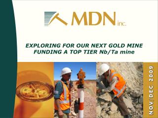 EXPLORING FOR OUR NEXT GOLD MINE FUNDING A TOP TIER Nb/Ta mine