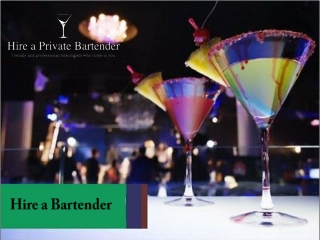 Bartender for Hire Your Private Party