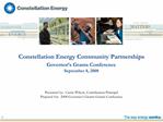 Constellation Energy Community Partnerships Governor s Grants Conference September 8, 2008